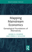 Georg N. Schuster Schafer, Georg N. Schäfer, Sören E. Schuster - Mapping Mainstream Economics