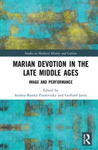Andrea-Bianka Jaritz Znorovszky, Gerhard Jaritz, Jaritz Gerhard, Andrea-Bianka Znorovszky - Marian Devotion in the Late Middle Ages