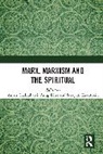 Anjan Dhar Chakrabarti, Anjan Chakrabarti, Chakrabarti Anjan, Anup Dhar, Serap A. Kayatekin - Marx, Marxism and the Spiritual