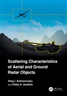 Oleg I. Sukharevsky, Oleg I. Vasilets Sukharevsky, Vitaly A. Vasilets - Scattering Characteristics of Aerial and Ground Radar Objects