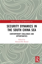 Howard (Professor of Politico-Military A M Hensel, Howard M Hensel - Security Dynamics in the South China Sea