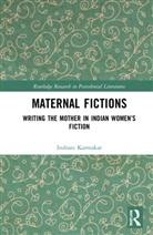 Indrani Karmakar - Maternal Fictions