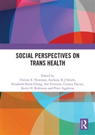 Christy E. Smith Newman, Peter Aggleton, Cristyn Davies, Davies Cristyn, Elizabeth Duck-Chong, Christy E. Newman... - Social Perspectives on Trans Health