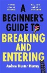Andrew Hunter Murray, Murray Andrew Hunter - A Beginner's Guide to Breaking and Entering