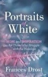 Frances Drost - Portraits of White