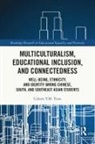 Celeste Y.M. Yuen - Multiculturalism, Educational Inclusion, and Connectedness