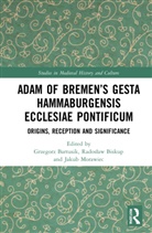 Grzegorz Biskup Bartusik, Grzegorz Bartusik, Radoslaw Biskup, Radosław Biskup, Jakub Morawiec - Adam of Bremens Gesta Hammaburgensis Ecclesiae Pontificum