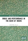 Michael Alan Anderson, Anderson Michael Alan - Music and Performance in the Book of Hours