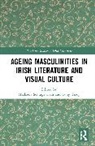 Michaela Tracy Schrage-Fruh, Michaela Schrage-Früh, Tony Tracy, Tracy Tony - Ageing Masculinities in Irish Literature and Visual Culture