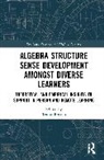 Teresa (National Polytechnic Institute Rojano, Teresa Rojano, Rojano Teresa - Algebra Structure Sense Development Amongst Diverse Learners