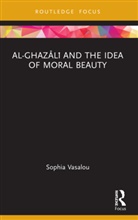 Sophia Vasalou, Vasalou Sophia - Al-Ghazali and the Idea of Moral Beauty