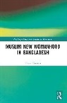 Nazia Hussein, Nazia (University of Bristol Hussein - Muslim New Womanhood in Bangladesh