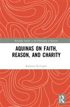 Roberto Di Ceglie, Roberto (Pontifical Lateran University Di Ceglie - Aquinas on Faith, Reason, and Charity