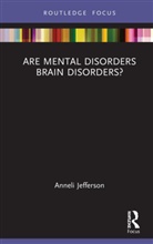 Anneli Jefferson - Are Mental Disorders Brain Disorders?