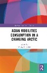 Young-Sook Lee, Young-Sook Lee - Asian Mobilities Consumption in a Changing Arctic