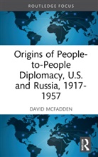 David W. McFadden, David W. (Fairfield University Mcfadden - Origins of People-To-People Diplomacy, U.s. And Russia, 1917-1957