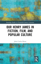 John Carlos Rowe, Rowe John Carlos - Our Henry James in Fiction, Film, and Popular Culture