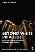 Andrew J. Pierce, Andrew J. (Saint Mary''s College Pierce, Pierce Andrew J. - Beyond White Privilege