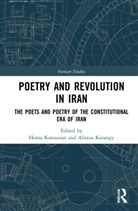 Homa (University of Oxford Katouzian, Homa Katouzian, Katouzian Homa, Alireza Korangy, Korangy Alireza - Poetry and Revolution