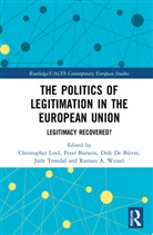 Christopher (University of Oslo Lord, Peter Bursens, Bursens Peter, Dirk De Bièvre, Christopher Lord, Lord Christopher... - Politics of Legitimation in the European Union