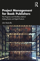 John Rodzvilla - Project Management for Book Publishers