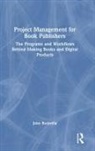 John Rodzvilla - Project Management for Book Publishers