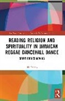 ''H'' Patten, 'H' Patten - Reading Religion and Spirituality in Jamaican Reggae Dancehall Dance