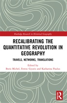 Ferenc Michel Gyuris, Ferenc Gyuris, Gyuris Ferenc, Boris Michel, Katharina Paulus - Recalibrating the Quantitative Revolution in Geography