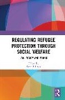 Peter Billings, Peter Billings - Regulating Refugee Protection Through Social Welfare