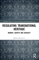 Merima Bruncevic - Regulating Transnational Heritage
