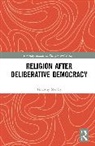 Timothy Stanley, Timothy (University of Newcastle Stanley, Stanley Timothy - Religion After Deliberative Democracy