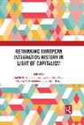 Aurelie D. (European University Institute Andry, Aurélie D. Andry, Haakon A. Ikonomou, Ikonomou Haakon A., Quentin Jouan, Emmanuel Mourlon-Druol... - Rethinking European Integration History in Light of Capitalism