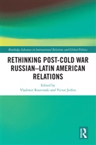 Vladimir (Icesi University Rouvinski, Victor Jeifets, Vladimir Rouvinski, Rouvinski Vladimir - Rethinking Post-Cold War Russianlatin American Relations