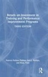 Jack J. Phillips, Jack J. Phillips Phillips, Patricia Pulliam Phillips, Patricia Pulliam Phillips Phillips, Patti P. Phillips, Patti Pulliam Phillips... - Return on Investment in Training and Performance Improvement Programs