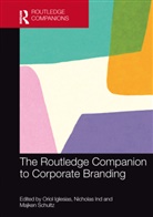 Oriol (Esade Business School Iglesias, Oriol Iglesias, Iglesias Oriol, Nicholas Ind, Ind Nicholas, Majken Schultz... - Routledge Companion to Corporate Branding