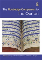 George Dakake Archer, George Archer, Maria M. Dakake, Daniel A. Madigan - Routledge Companion to the Qur''an