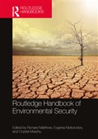 Richard A. (University of California Irvi Matthew, Richard A. Matthew, Matthew Richard A., Crystal Murphy, Evgenia Nizkorodov - Routledge Handbook of Environmental Security