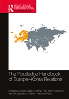 Nicola (Istituto Affari Internazionali Casarini, Nicola Casarini, Casarini Nicola, Antonio Fiori, Nam-Kook Kim, Kim Nam-Kook... - Routledge Handbook of Europe-Korea Relations