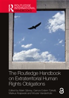 Mark (Unc-Asheville Gibney, Mark Gibney, Gibney Mark, Markus Krajewski, Krajewski Markus, Gamze Erdem Türkelli... - Routledge Handbook on Extraterritorial Human Rights Obligations