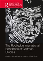 Michael Hviid Smith Jacobsen, Michael Hviid Jacobsen, Greg Smith - Routledge International Handbook of Goffman Studies