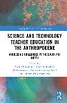 Miranda (University of Gothenburg Rocksen, Audrey Msimanga, Emmanuel Mushayikwa, Miranda Rocksén, Maria Svensson, Elaosi Vhurumuku - Science and Technology Teacher Education in the Anthropocene
