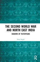 Sima Saigal, Sima (North East Regional Institute of Edu Saigal - Second World War and North East India