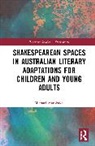 Michael Marokakis - Shakespearean Spaces in Australian Literary Adaptations for Children