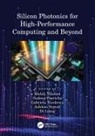 Mahdi (Colorado State University Nikdast, Di Liang, Gabriela Nicolescu, Nicolescu Gabriela, Mahdi Nikdast, Sudeep Pasricha... - Silicon Photonics for High-Performance Computing and Beyond