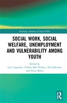 Vibeke Malin Bak Nielsen, Vibeke Bak Nielsen, Ilse Julkunen, Julkunen Ilse, Petra Malin, Lars Uggerhøj - Social Work, Social Welfare, Unemployment and Vulnerability Among Yout