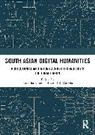 Roopika K. Gairola Risam, Rahul K. Gairola, Roopika Risam - South Asian Digital Humanities