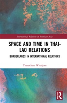 Thanachate Wisaijorn - Space and Time in Thai-Lao Relations