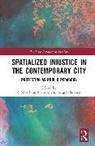 S. Nombuso (York University Dlamini, S. Nombuso Dlamini, Angela Stienen - Spatialized Injustice in the Contemporary City