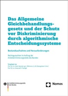 Indra Spiecker, Indra Spiecker gen Döhmann, Indra Spiecker gen. Döhmann, Emanuel V Towfigh, Emanuel V. Towfigh - Das Allgemeine Gleichbehandlungsgesetz und der Schutz vor Diskriminierung durch algorithmische Entscheidungssysteme