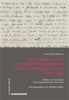 Franz Peter Bremer, Stephan Meder - Der junge Savigny zwischen Frühromantik und Rechtswissenschaft (1799-1806)